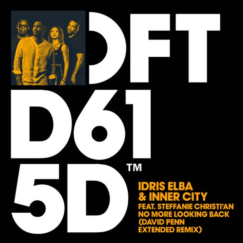 Inner City, Idris Elba, Steffanie Christi’an - No More Looking Back - David Penn Extended Remix [DFTD615D4]